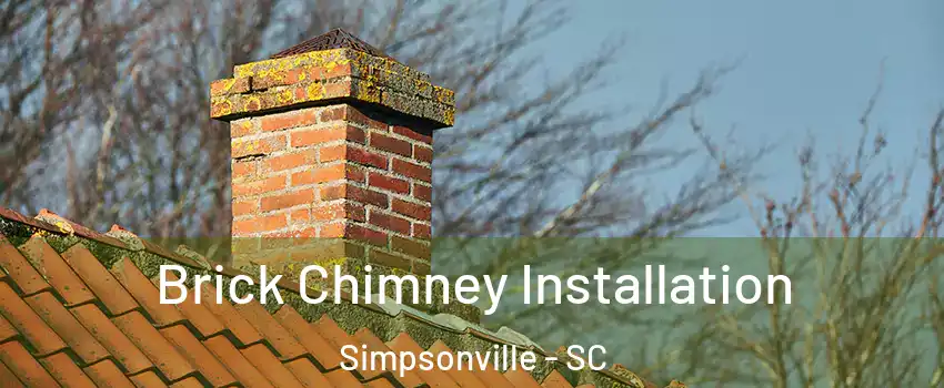  Brick Chimney Installation Simpsonville - SC