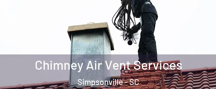  Chimney Air Vent Services Simpsonville - SC