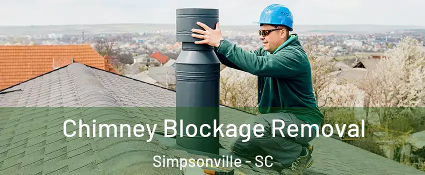  Chimney Blockage Removal Simpsonville - SC