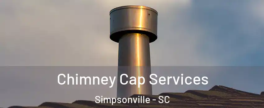  Chimney Cap Services Simpsonville - SC