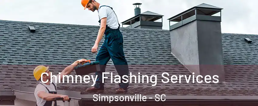  Chimney Flashing Services Simpsonville - SC