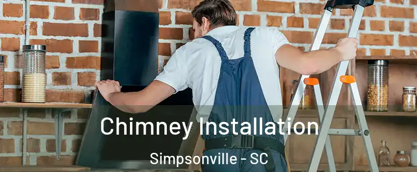  Chimney Installation Simpsonville - SC