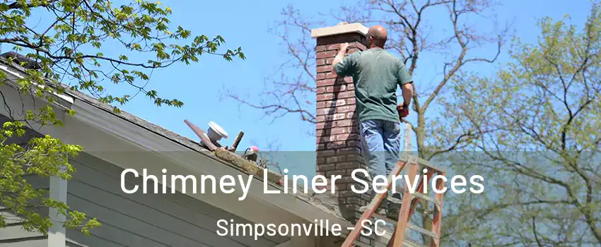  Chimney Liner Services Simpsonville - SC