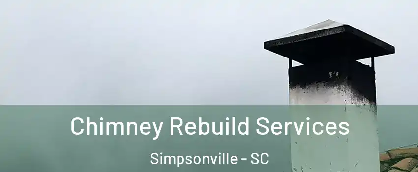  Chimney Rebuild Services Simpsonville - SC