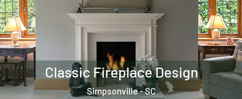  Classic Fireplace Design Simpsonville - SC