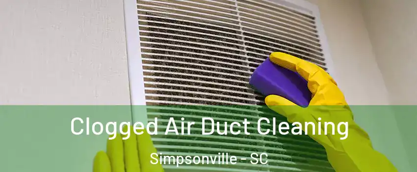  Clogged Air Duct Cleaning Simpsonville - SC
