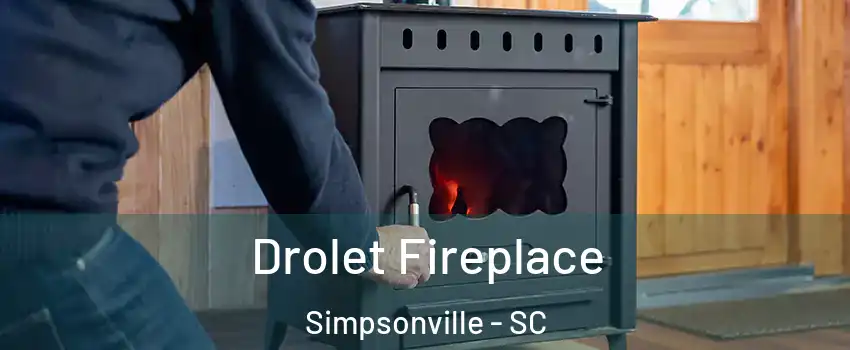  Drolet Fireplace Simpsonville - SC
