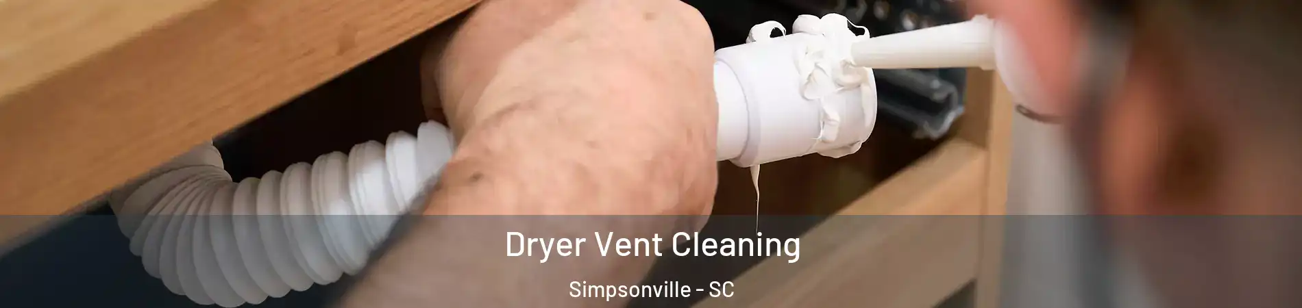  Dryer Vent Cleaning Simpsonville - SC