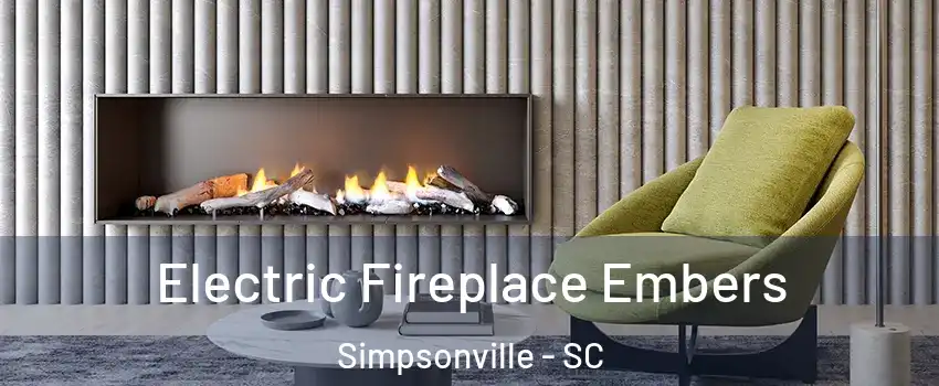  Electric Fireplace Embers Simpsonville - SC