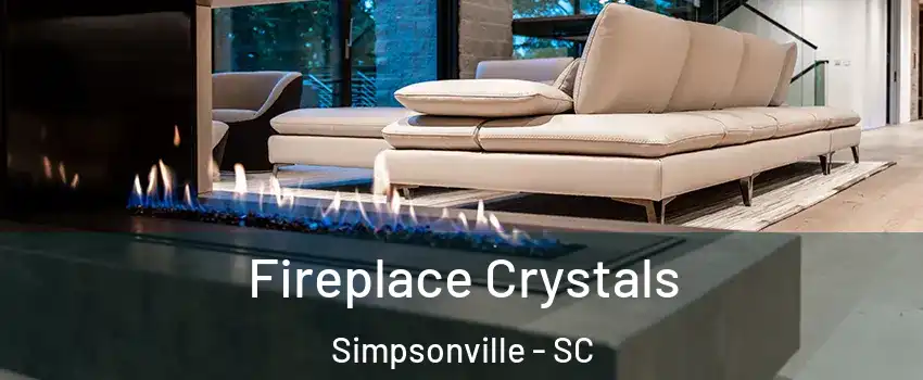  Fireplace Crystals Simpsonville - SC