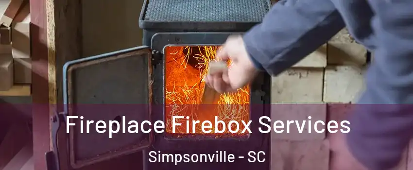  Fireplace Firebox Services Simpsonville - SC