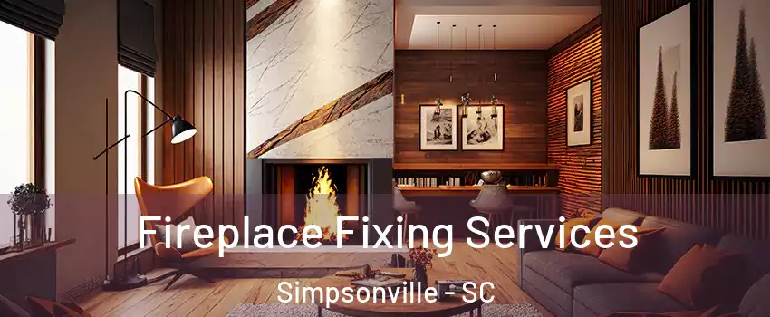  Fireplace Fixing Services Simpsonville - SC