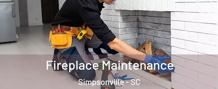  Fireplace Maintenance Simpsonville - SC