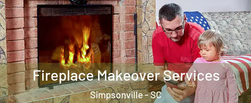  Fireplace Makeover Services Simpsonville - SC