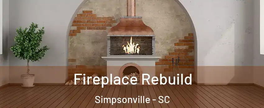  Fireplace Rebuild Simpsonville - SC