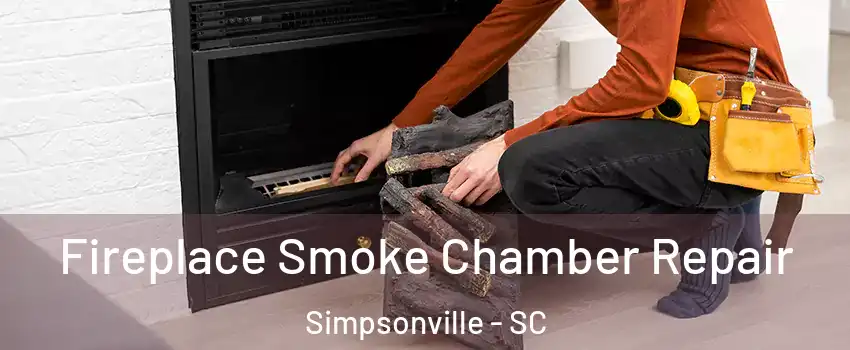  Fireplace Smoke Chamber Repair Simpsonville - SC