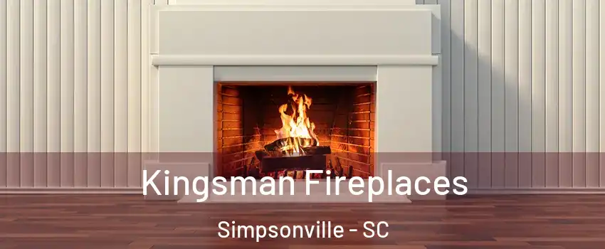  Kingsman Fireplaces Simpsonville - SC