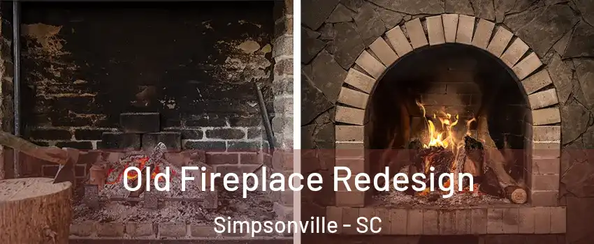  Old Fireplace Redesign Simpsonville - SC
