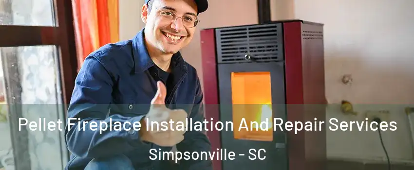  Pellet Fireplace Installation And Repair Services Simpsonville - SC