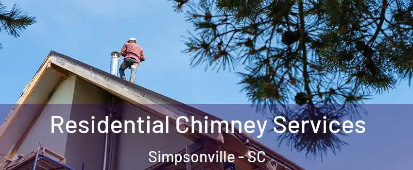  Residential Chimney Services Simpsonville - SC