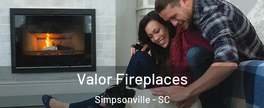  Valor Fireplaces Simpsonville - SC