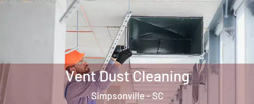  Vent Dust Cleaning Simpsonville - SC