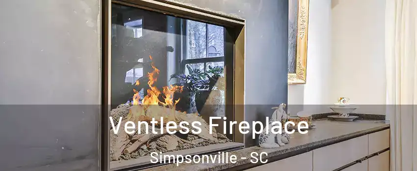  Ventless Fireplace Simpsonville - SC
