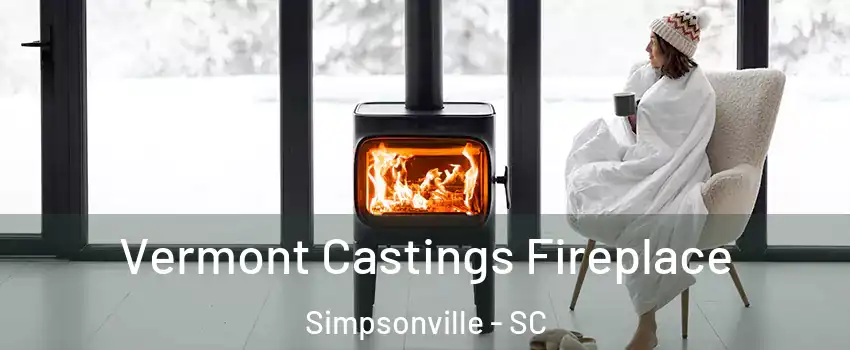  Vermont Castings Fireplace Simpsonville - SC