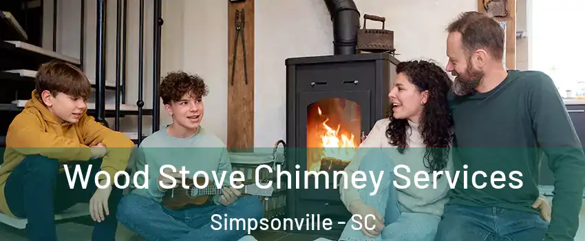  Wood Stove Chimney Services Simpsonville - SC