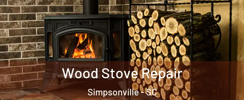  Wood Stove Repair Simpsonville - SC